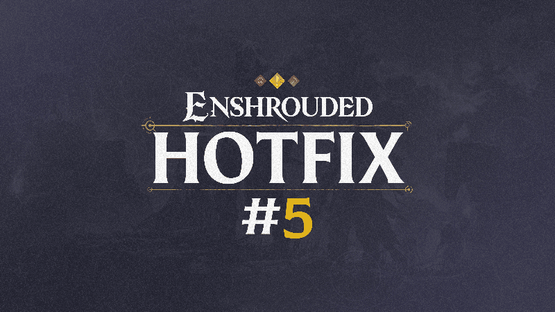 Enshrouded Hotfix #5